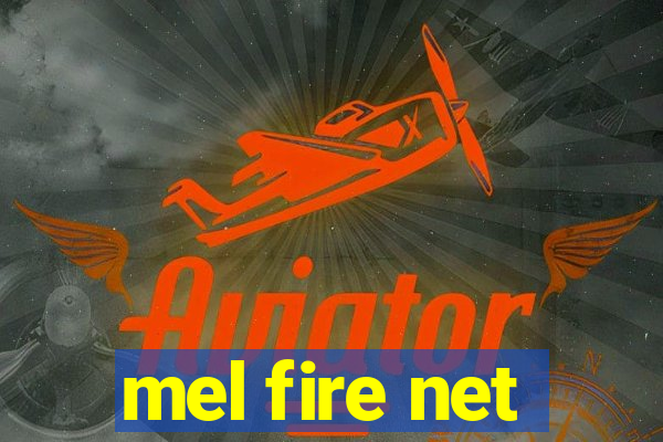 mel fire net